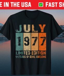 July 1977 Limited Edition 44th Birthday 44 Year Old Classic T-Shirt