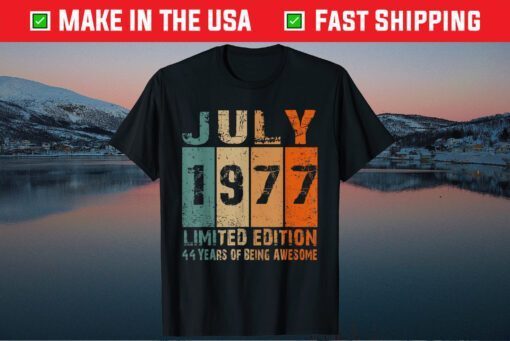 July 1977 Limited Edition 44th Birthday 44 Year Old Classic T-Shirt