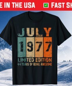 July 1977 Limited Edition 44th Birthday 44 Year Old Classic T-Shirt