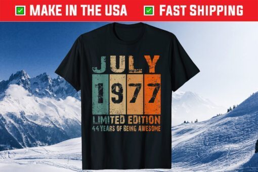 July 1977 Limited Edition 44th Birthday 44 Year Old Classic T-Shirt