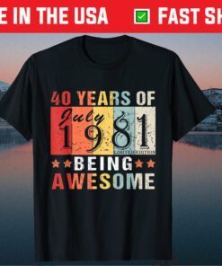 July 1981 40 Years of Being Awesome Cool 40th Birthday Classic T-Shirt