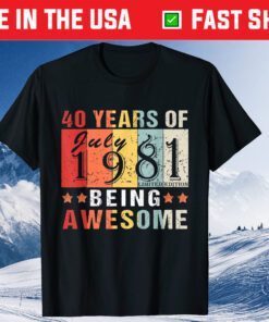 July 1981 40 Years of Being Awesome Cool 40th Birthday Classic T-Shirt