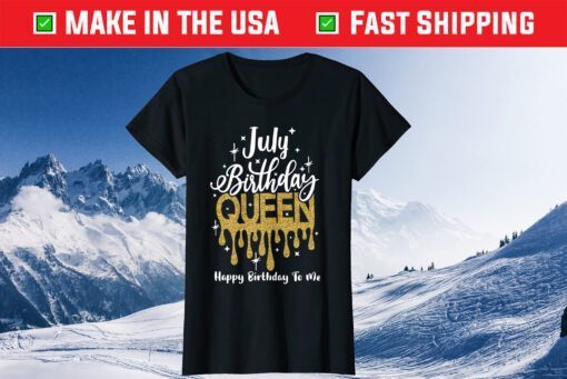 July Birthday Queen Happy Birthday To Me Classic T-Shirt