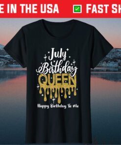 July Birthday Queen Happy Birthday To Me Classic T-Shirts