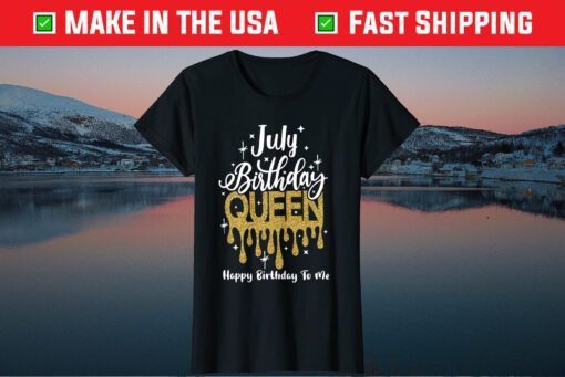 July Birthday Queen Happy Birthday To Me Classic T-Shirts