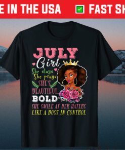 July Girl She Slays She Prays Beautiful Birthday Us 2021 T-Shirt