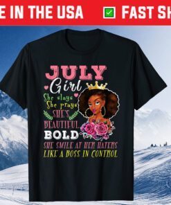 July Girl She Slays She Prays Beautiful Birthday Us 2021 T-Shirt