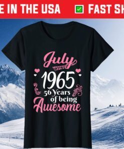 July Girls 1965 Birthday 56 Years Old Awesome Since 1965 Classic T-Shirt