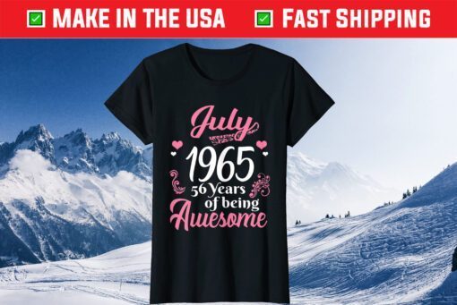 July Girls 1965 Birthday 56 Years Old Awesome Since 1965 Classic T-Shirt