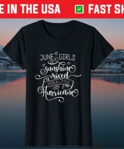 July Girls Are Sunshine Mixed With A Little Hurricane Classic T-Shirt