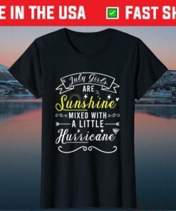 July Girls Are Sunshine Mixed With Hurricane Birthday Us 2021 T-Shirt