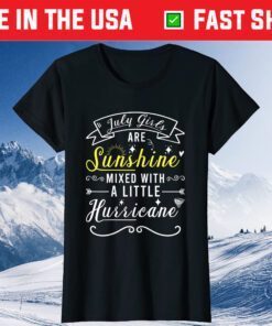 July Girls Are Sunshine Mixed With Hurricane Birthday Us 2021 T-Shirt