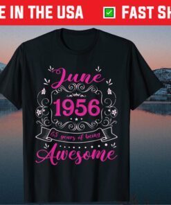 June 1956 65 Years Of Being Awesome 65 Years Old Classic T-Shirt