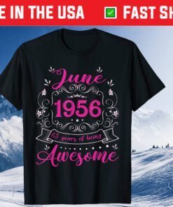 June 1956 65 Years Of Being Awesome 65 Years Old Classic T-Shirt