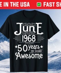 June 1968 Turning 50 Years of Being Awesome Classic T-Shirt