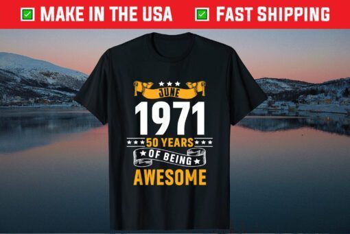 June 1971 50 Years Of Being Awesome 50 Years Old Classic T-Shirt