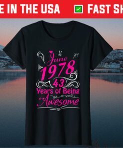 June 1978 43 Years Of Being Awesome Gift T-Shirt