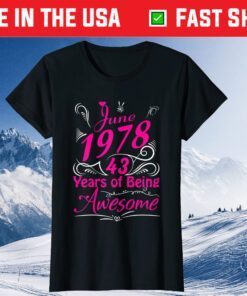 June 1978 43 Years Of Being Awesome Gift T-Shirt