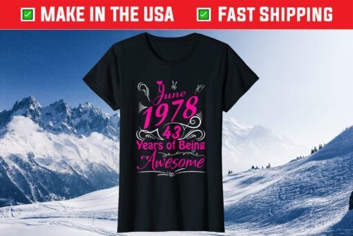 June 1978 43 Years Of Being Awesome Gift T-Shirt