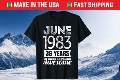 June 1983 36 Years Of Being Awesome 36th Birthday Classic T-Shirt