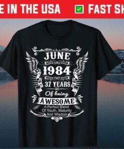 June 1984 Shirt Turning 37 Years Of Being Awesome Classic T-Shirt