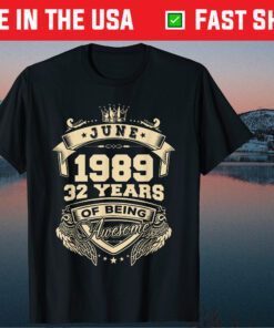 June 1989 32 Years Of Being Awesome Classic T-Shirt