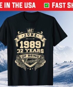 June 1989 32 Years Of Being Awesome Classic T-Shirt