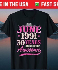 June 1991 30 Years Of Being Awesome 30th Birthday Classic T-Shirt