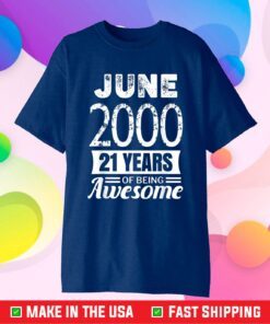 June 2000 21 Years Of Being Awesome 21st Birthday Classic T-Shirt