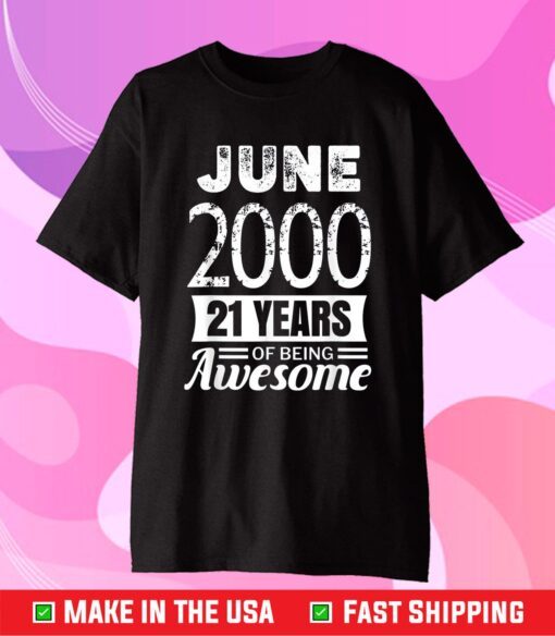 June 2000 21 Years Of Being Awesome 21st Birthday Classic T-Shirt