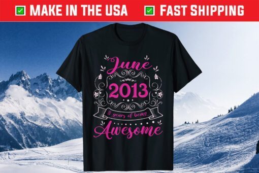 June 2013 8th Birthday Vintage 8 Years Old Girls Classic T-Shirt