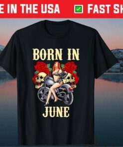 June Birthday Motorcycle Biker Sexy Skull Classic T-Shirt