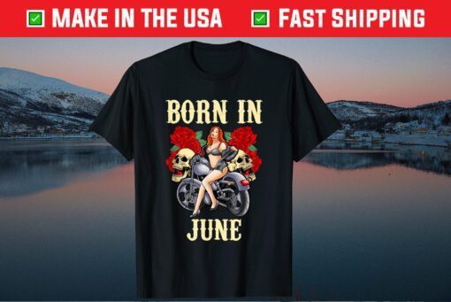 June Birthday Motorcycle Biker Sexy Skull Classic T-Shirt