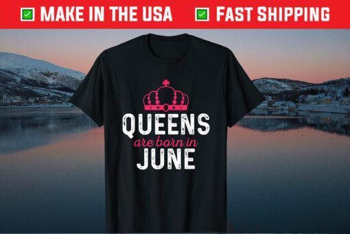 June Birthday Queen Are Born In June Classic T-Shirt