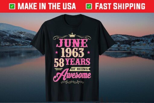 June Girl 1963 58Th Birthday 58 Years Old Classic T-Shirt