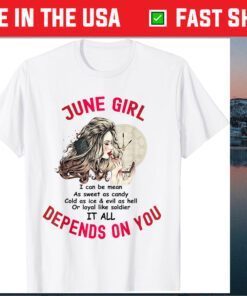 June Girl I Can Be Mean As Sweet As Candy Gift T-Shirt