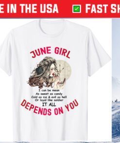 June Girl I Can Be Mean As Sweet As Candy Gift T-Shirt