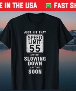 June Hit That Speed Limit 55 And Not Slowing Down Any Classic T-Shirt