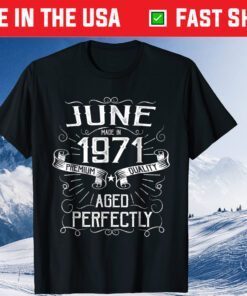 June Made in 1971 Premium Quality Ageo Perfectly Classic T-Shirt