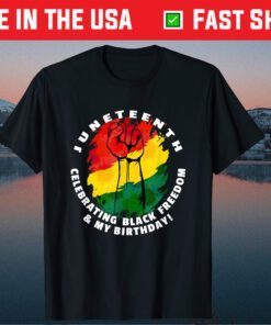 JuneTeenth Celebrating Black Freedom & My Birthday Classic T-Shirt