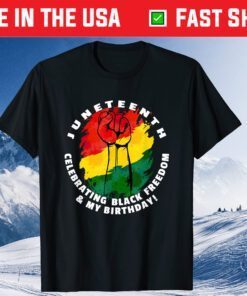 JuneTeenth Celebrating Black Freedom & My Birthday Classic T-Shirt