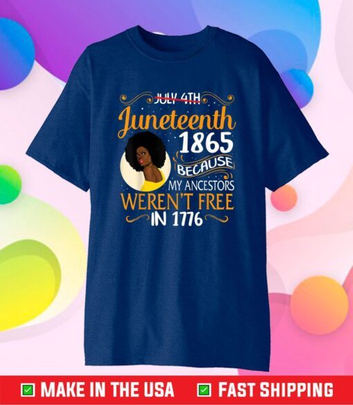 Juneteenth Black Women Because My Ancestor Weren't Free 1776 Classic T-Shirt