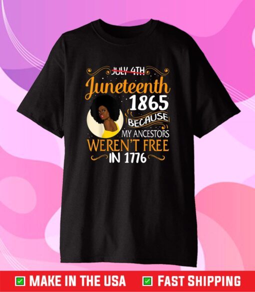 Juneteenth Black Women Because My Ancestor Weren't Free 1776 Classic T-Shirt