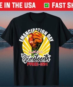 Juneteenth Emancipation Day Juneteenth Free-ish Since 1865 Classic T-Shirt