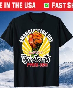 Juneteenth Emancipation Day Juneteenth Free-ish Since 1865 Classic T-Shirt