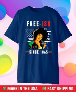 Juneteenth Free-ish Since 1865 Black Pride Juneteenth Gift Tshirt