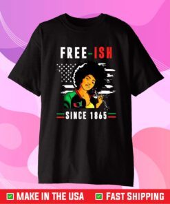 Juneteenth Free-ish Since 1865 Black Pride Juneteenth Gift Tshirt