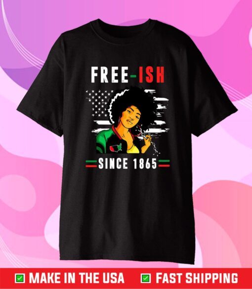 Juneteenth Free-ish Since 1865 Black Pride Juneteenth Gift Tshirt