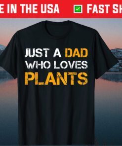 Just A Dad Who Loves Plants Planting Dad Fathers Day Classic T-Shirt