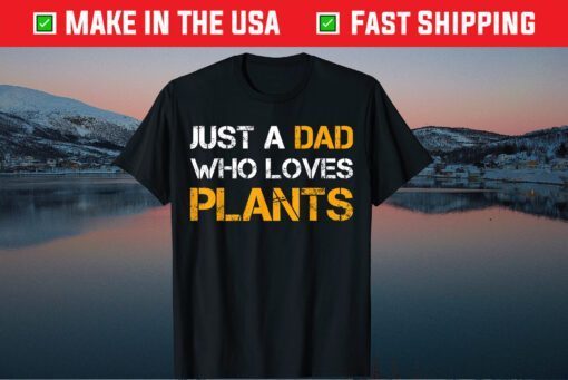 Just A Dad Who Loves Plants Planting Dad Fathers Day Classic T-Shirt